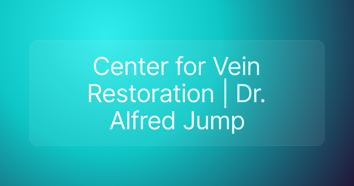 Center for Vein Restoration | Dr. Alfred Jump