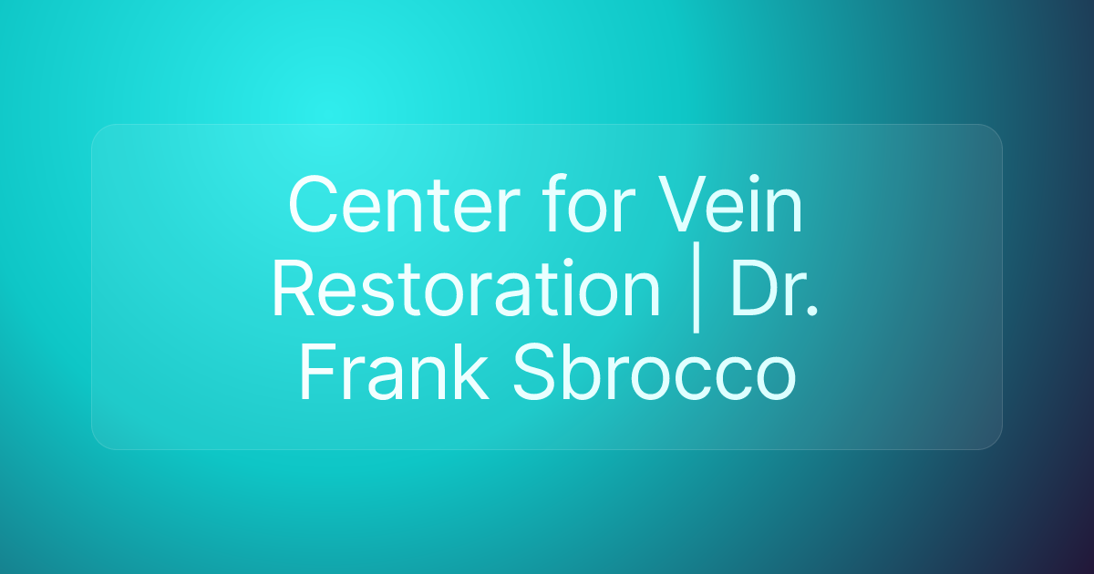 Center for Vein Restoration | Dr. Frank Sbrocco