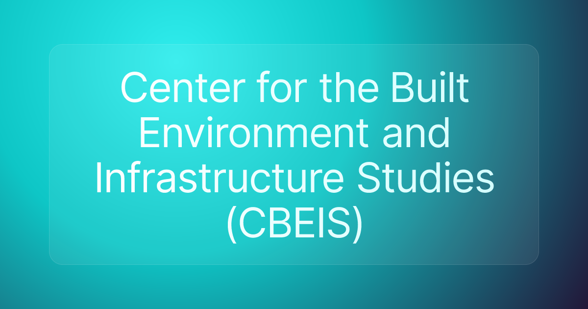 Center for the Built Environment and Infrastructure Studies (CBEIS)
