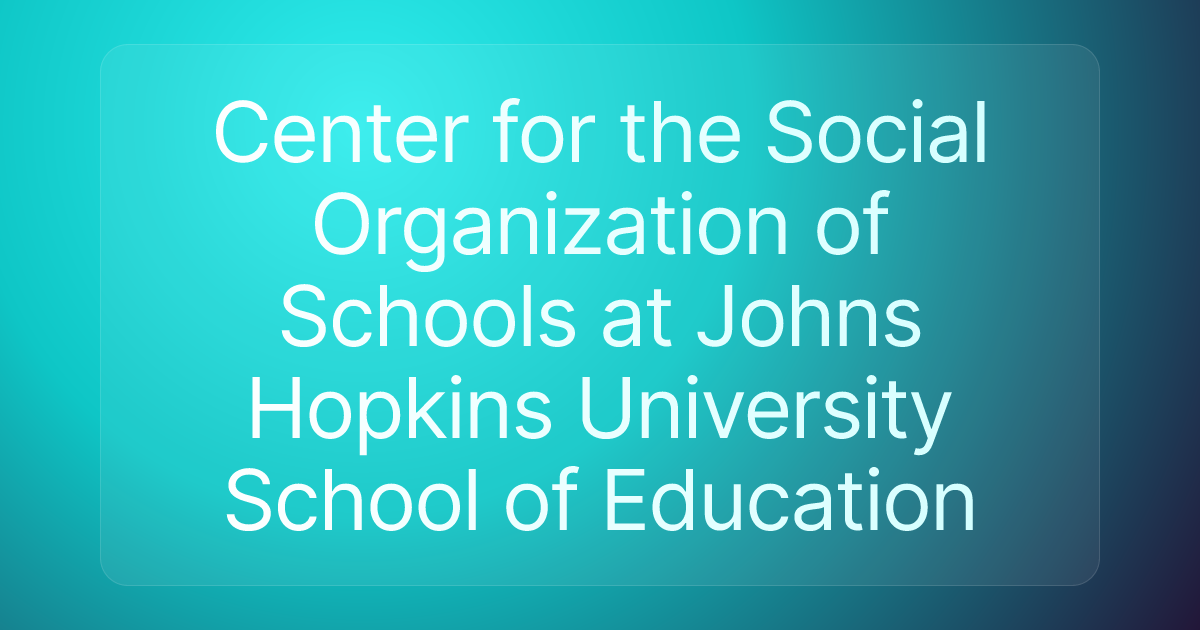 Center for the Social Organization of Schools at Johns Hopkins University School of Education