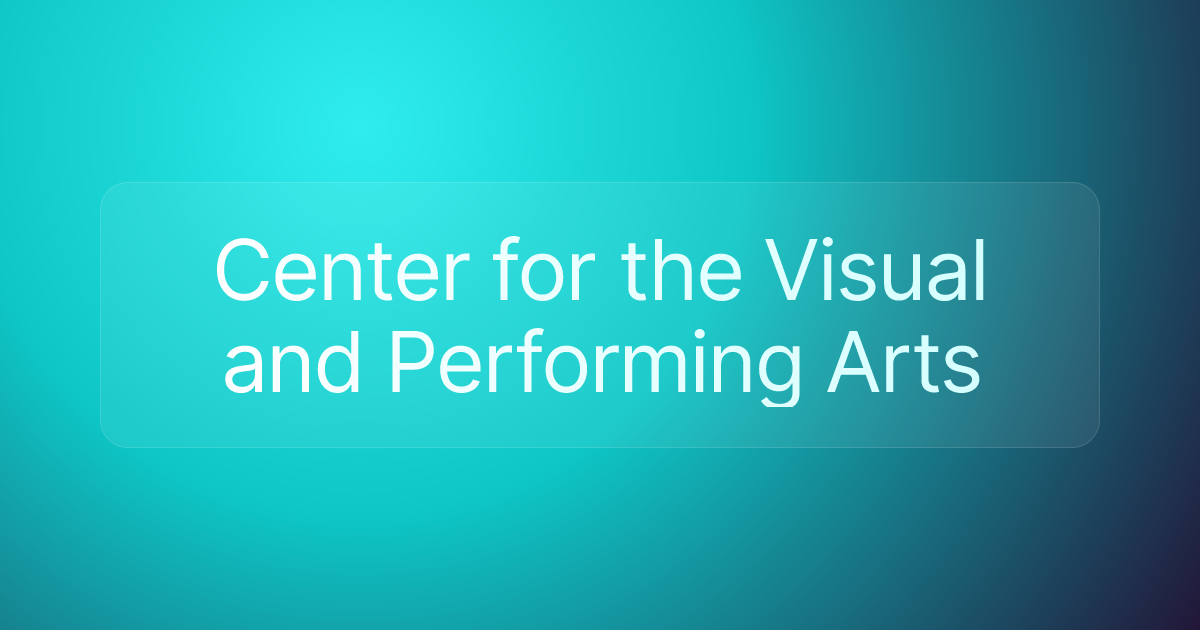 Center for the Visual and Performing Arts