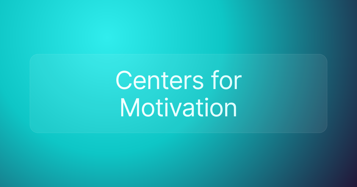 Centers for Motivation