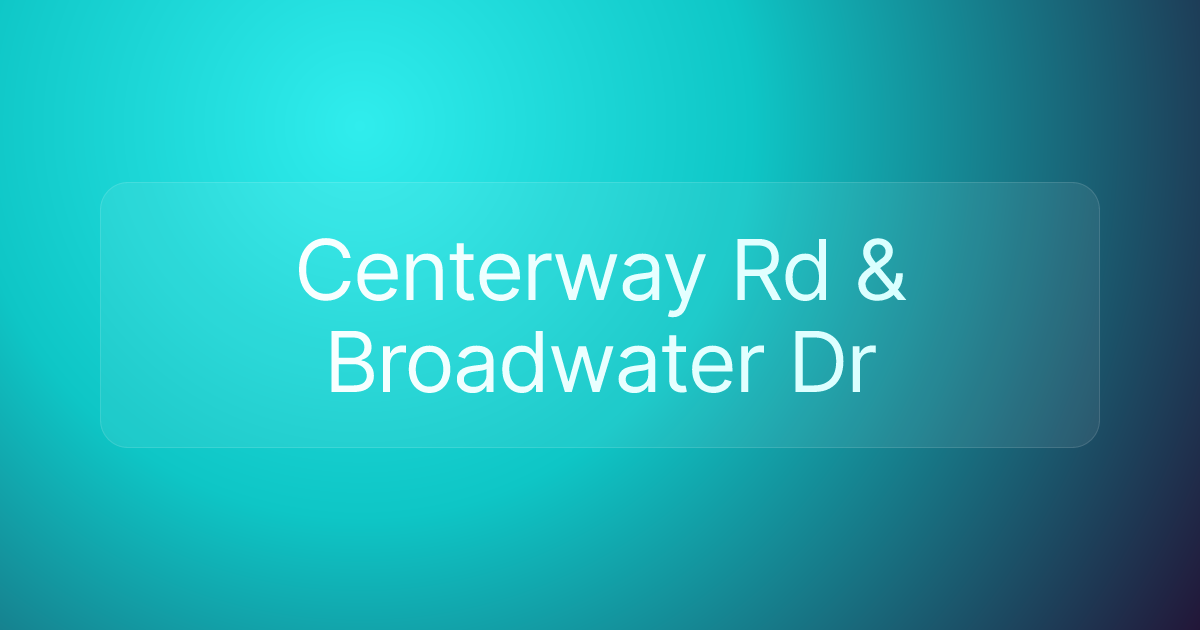 Centerway Rd & Broadwater Dr