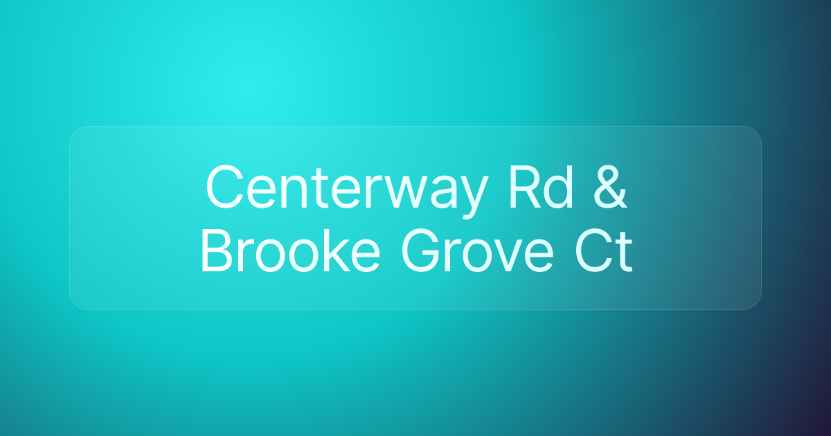 Centerway Rd & Brooke Grove Ct