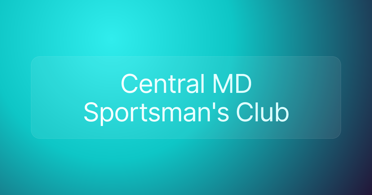 Central MD Sportsman's Club