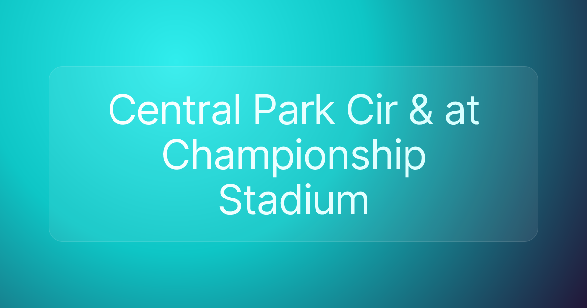 Central Park Cir & at Championship Stadium