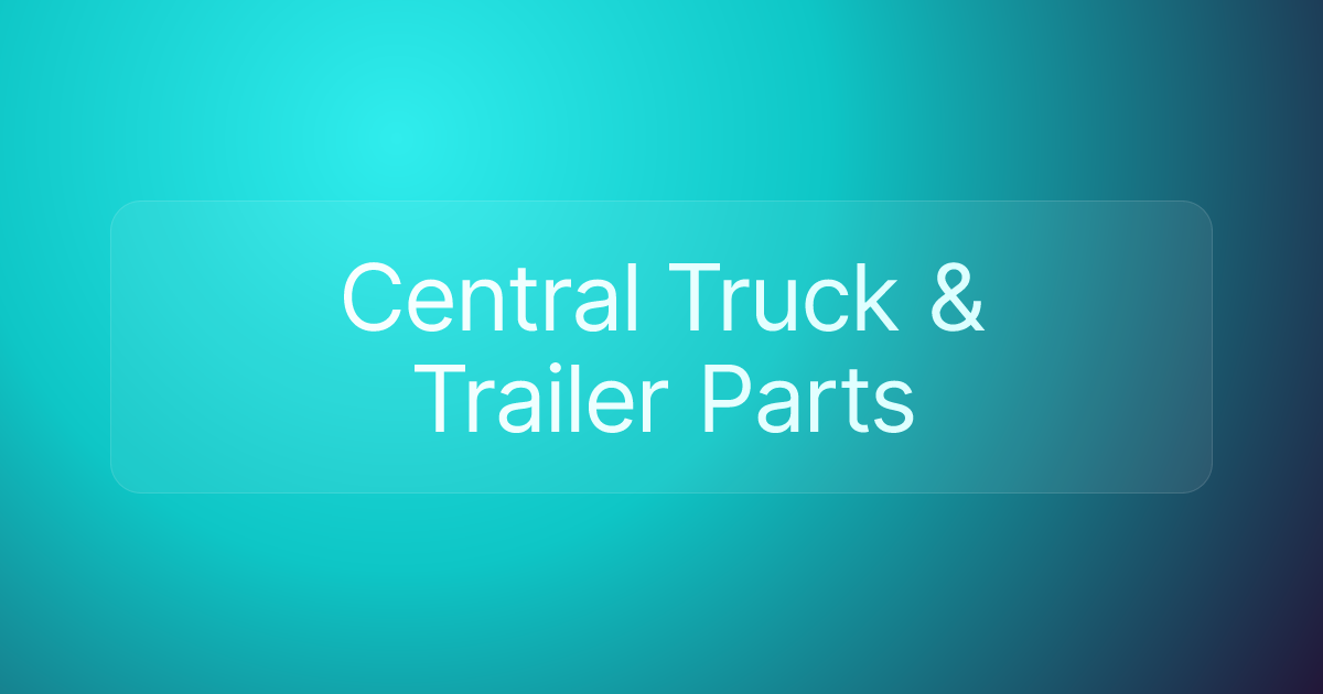 Central Truck & Trailer Parts