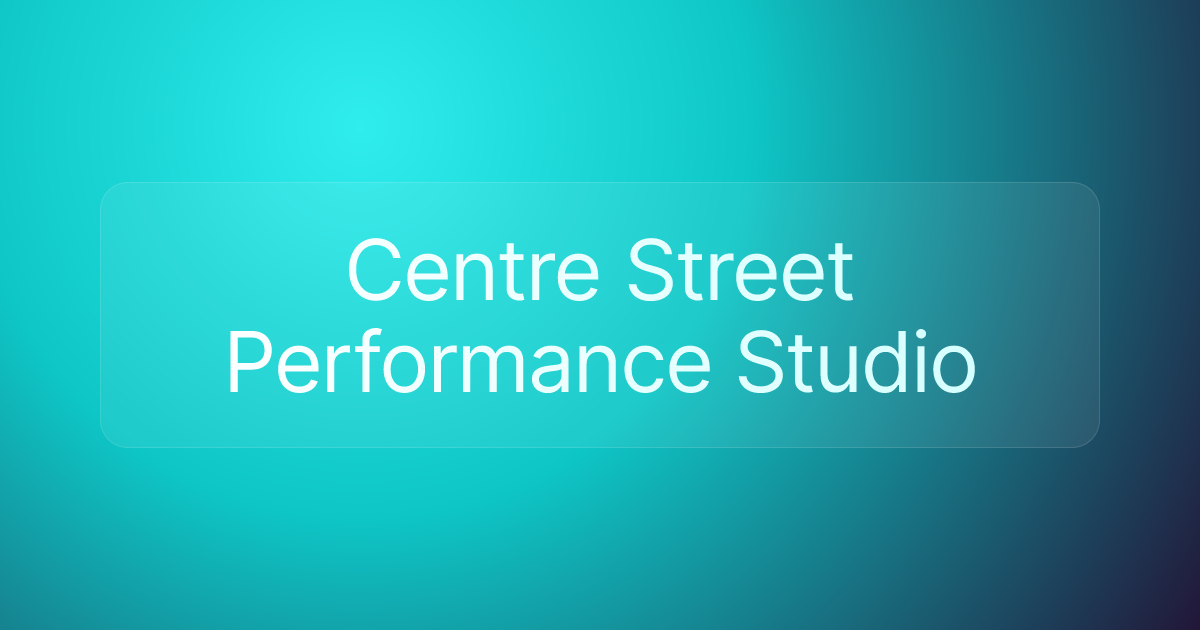 Centre Street Performance Studio
