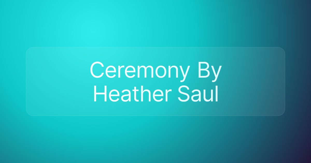Ceremony By Heather Saul