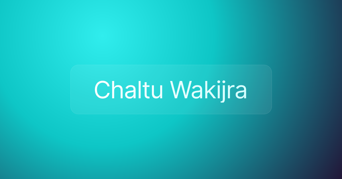 Chaltu Wakijra