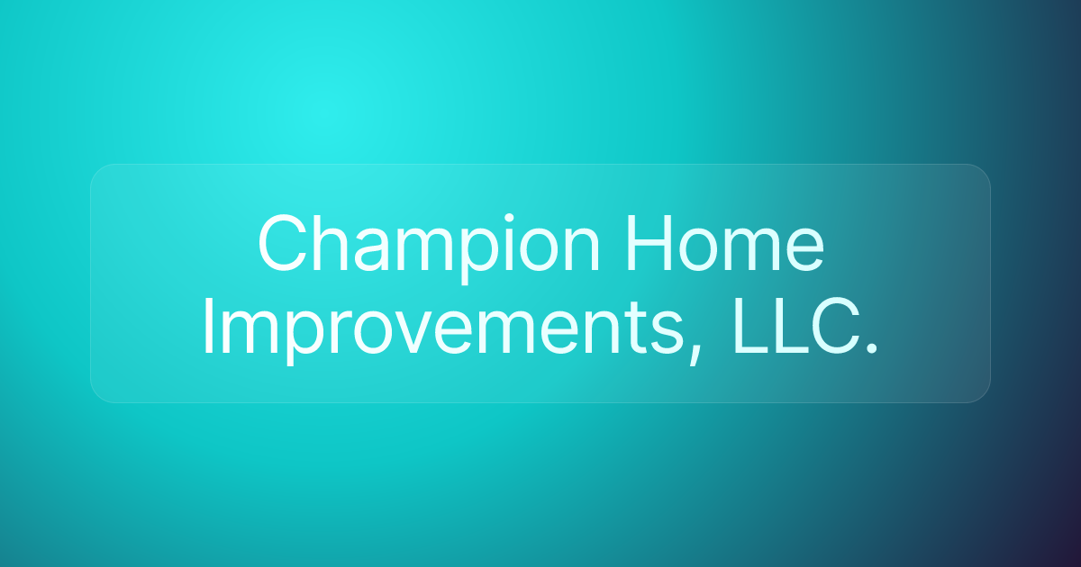 Champion Home Improvements, LLC.