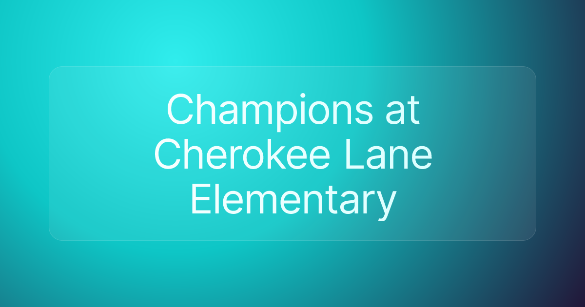 Champions at Cherokee Lane Elementary