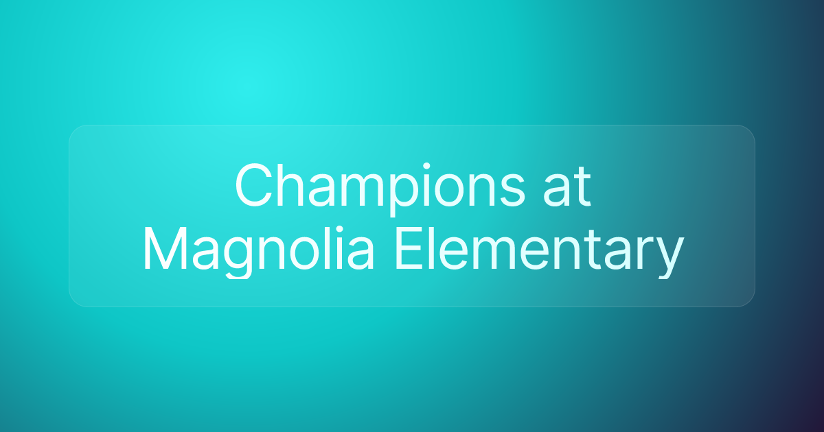 Champions at Magnolia Elementary