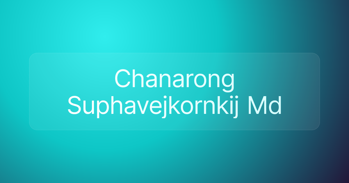 Chanarong Suphavejkornkij Md