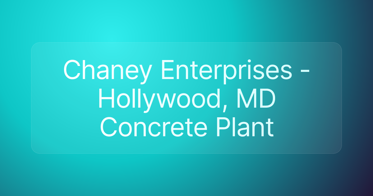 Chaney Enterprises - Hollywood, MD Concrete Plant