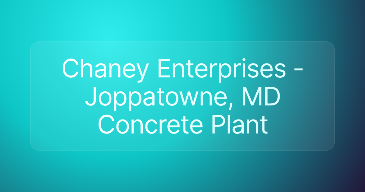 Chaney Enterprises - Joppatowne, MD Concrete Plant