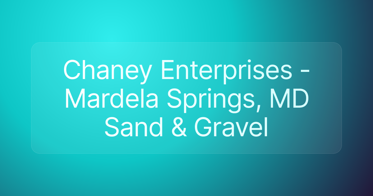Chaney Enterprises - Mardela Springs, MD Sand & Gravel