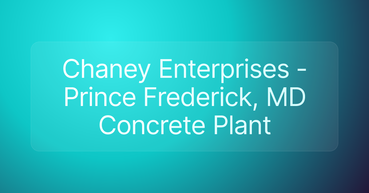 Chaney Enterprises - Prince Frederick, MD Concrete Plant