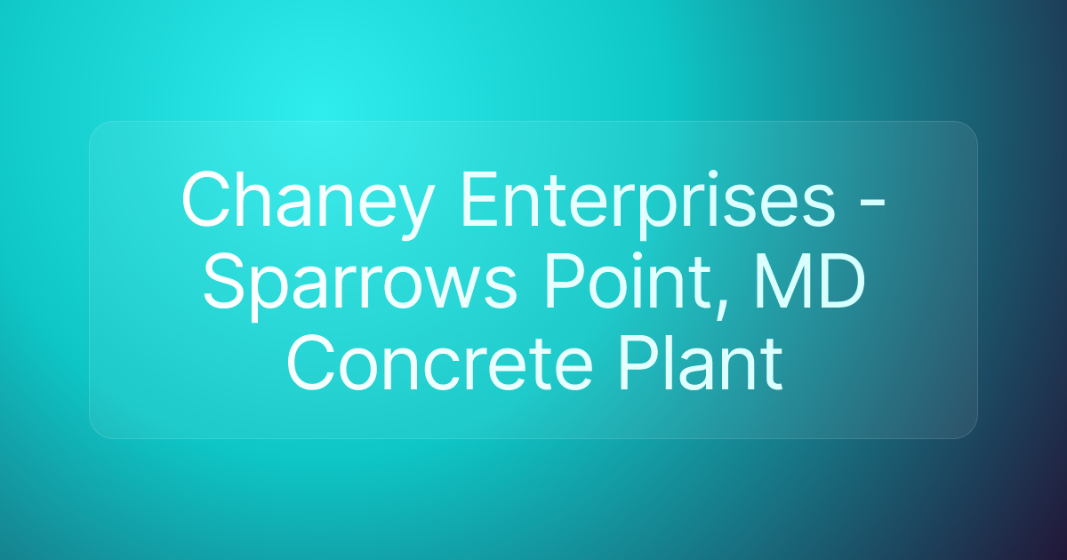 Chaney Enterprises - Sparrows Point, MD Concrete Plant