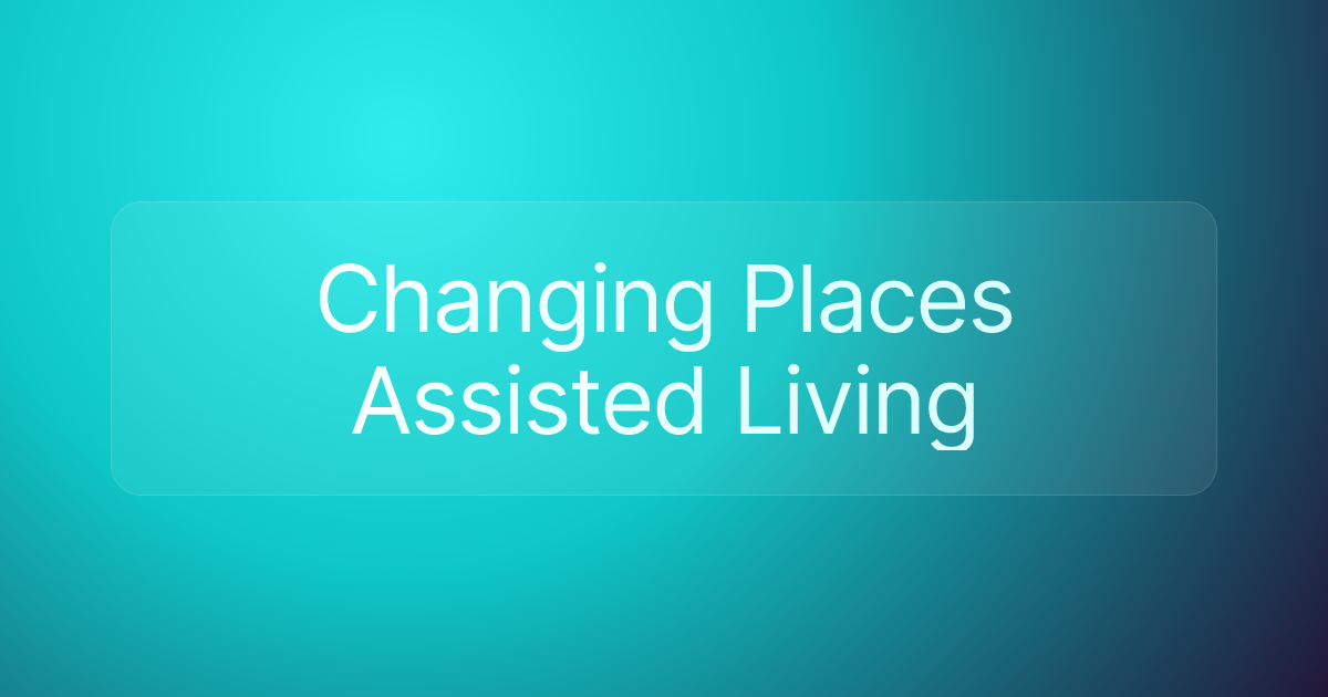 Changing Places Assisted Living