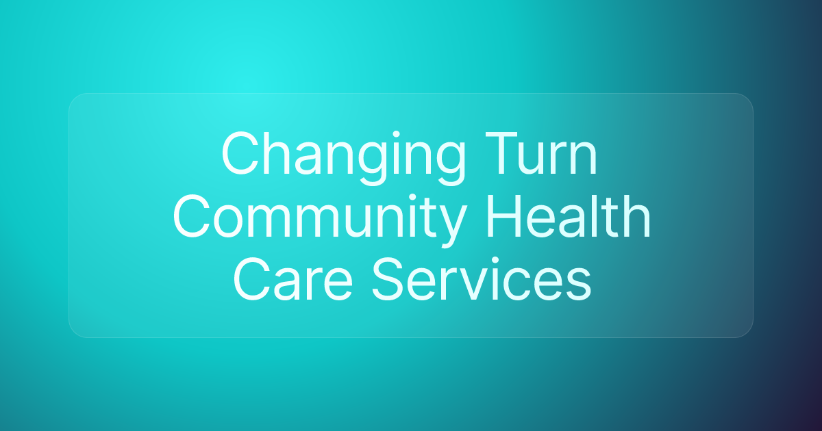 Changing Turn Community Health Care Services