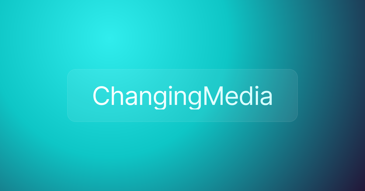 ChangingMedia