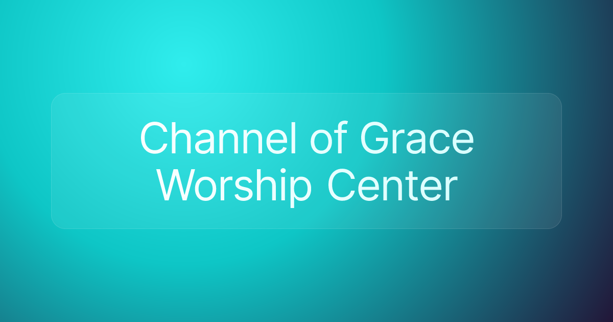 Channel of Grace Worship Center
