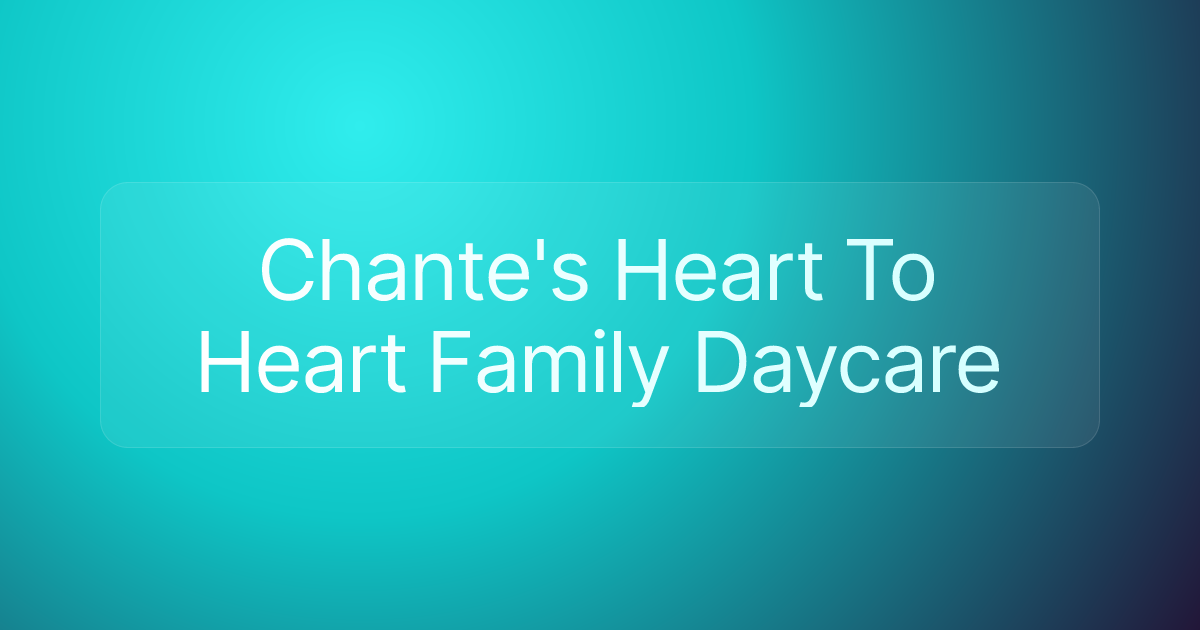 Chante's Heart To Heart Family Daycare