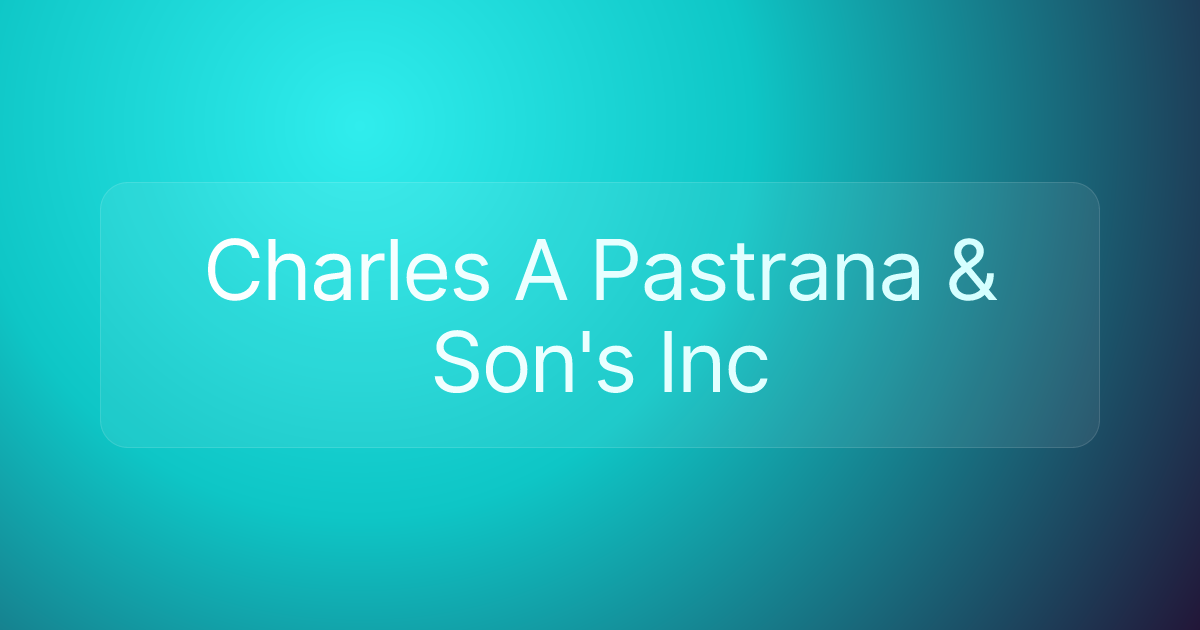 Charles A Pastrana & Son's Inc