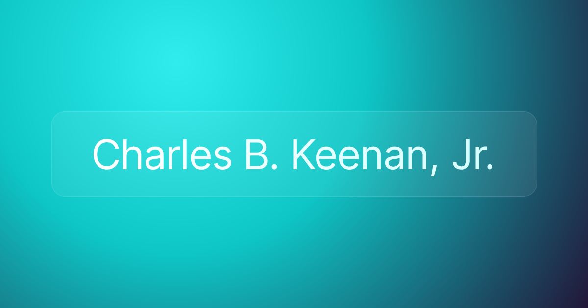 Charles B. Keenan, Jr.