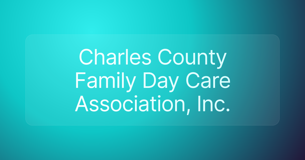 Charles County Family Day Care Association, Inc.
