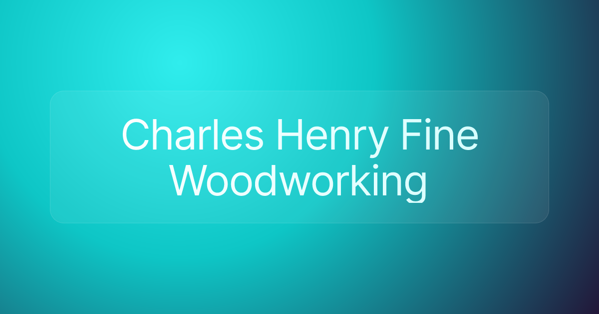 Charles Henry Fine Woodworking
