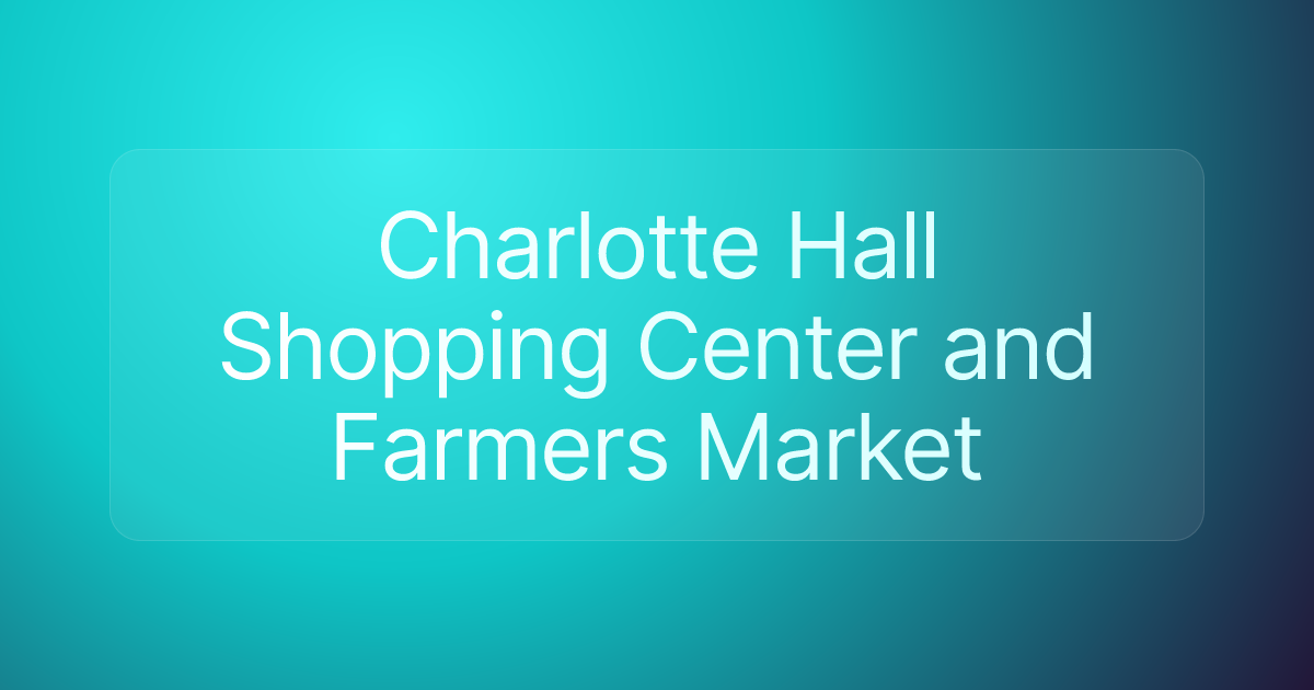 Charlotte Hall Shopping Center and Farmers Market