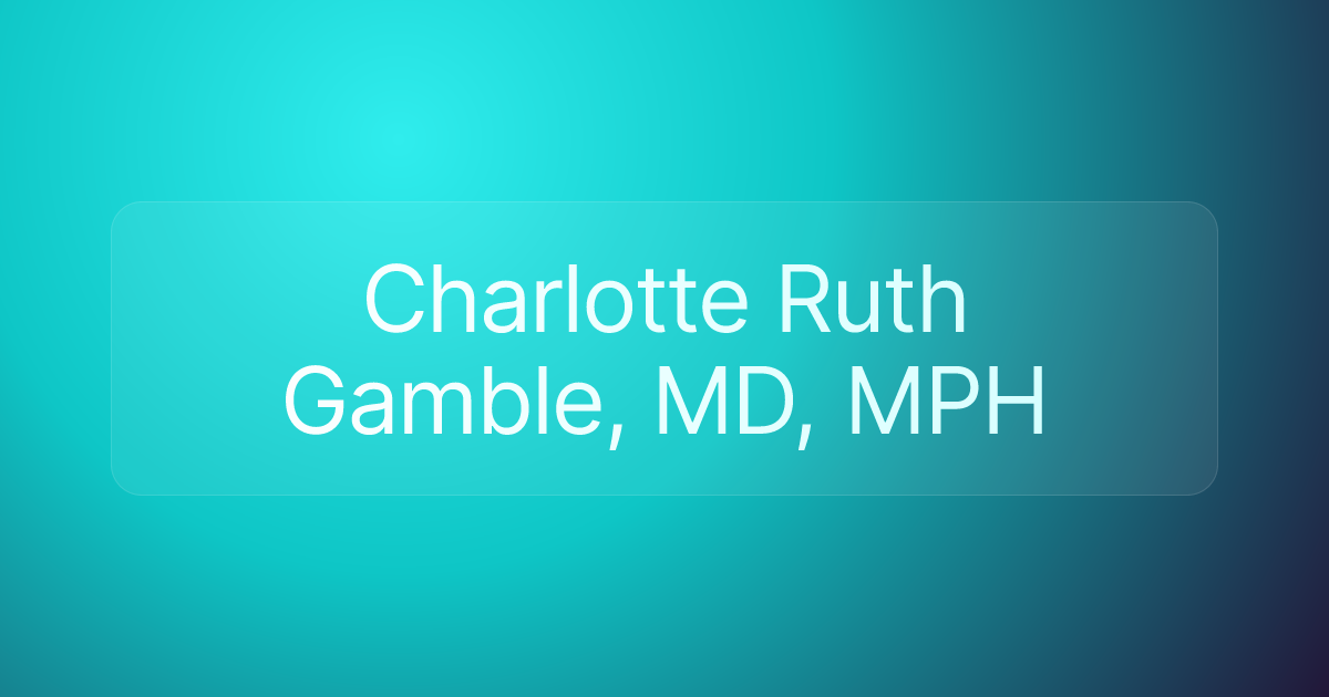 Charlotte Ruth Gamble, MD, MPH