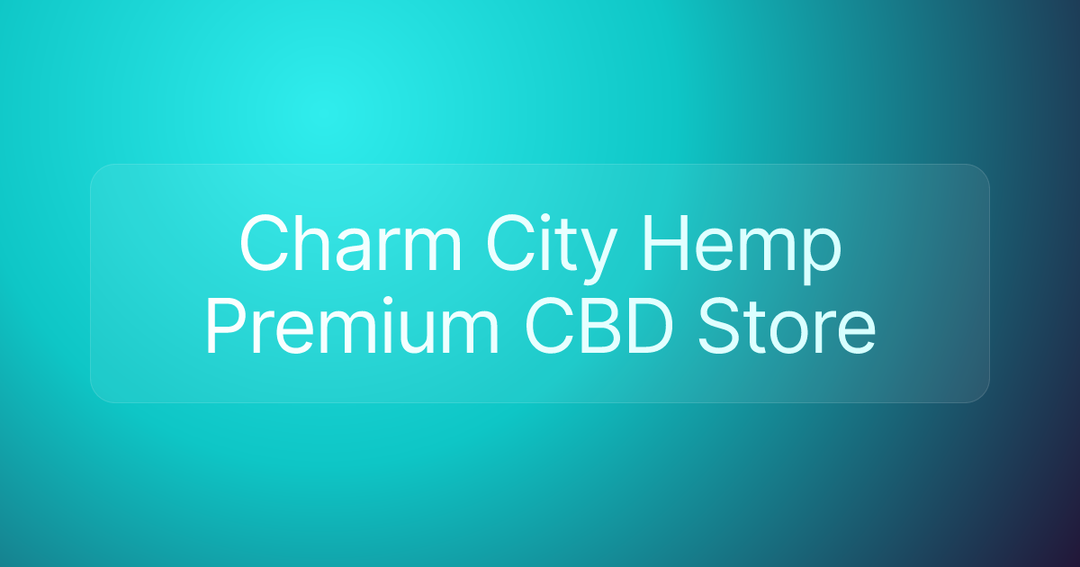 Charm City Hemp Premium CBD Store
