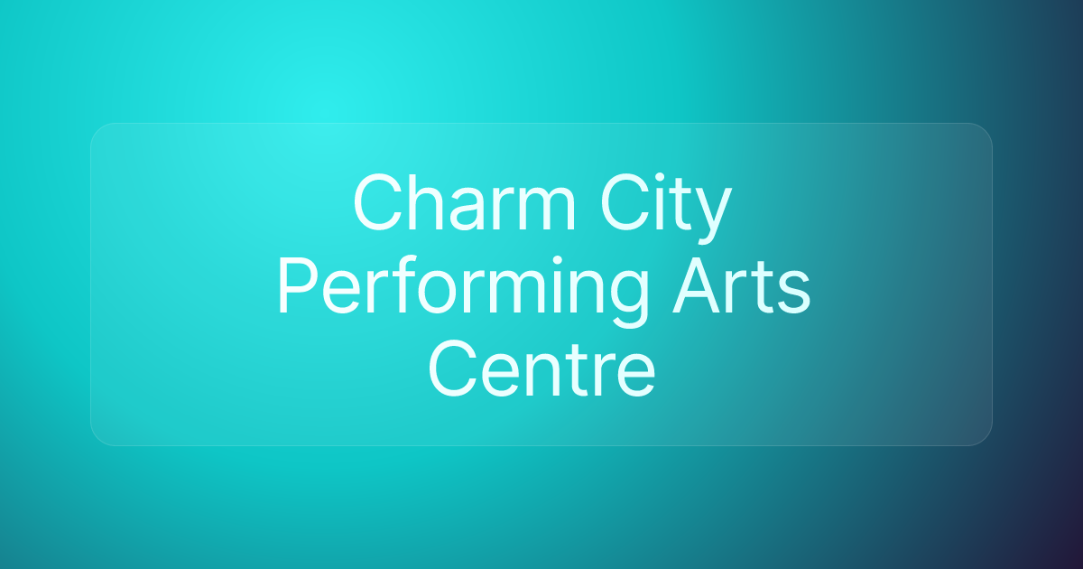 Charm City Performing Arts Centre