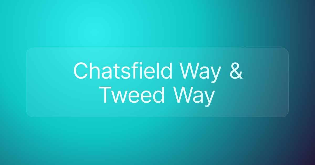 Chatsfield Way & Tweed Way