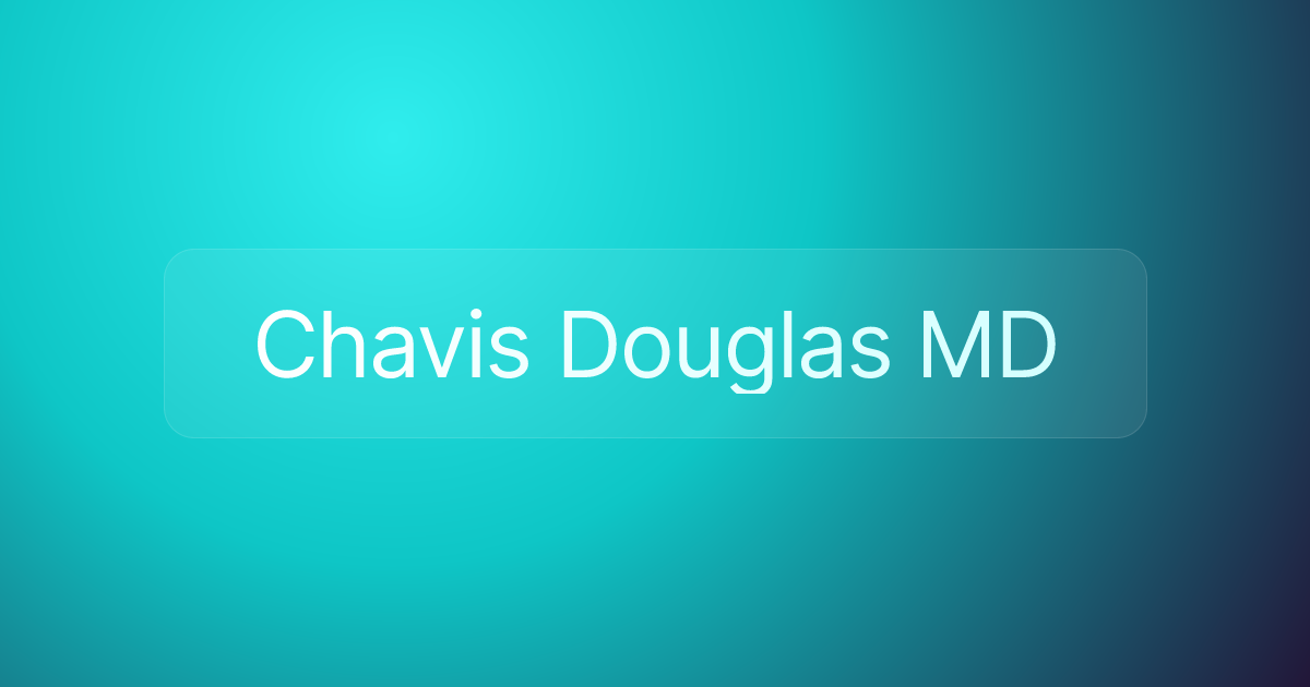 Chavis Douglas MD