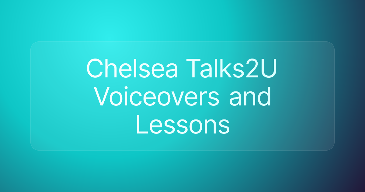 Chelsea Talks2U Voiceovers and Lessons