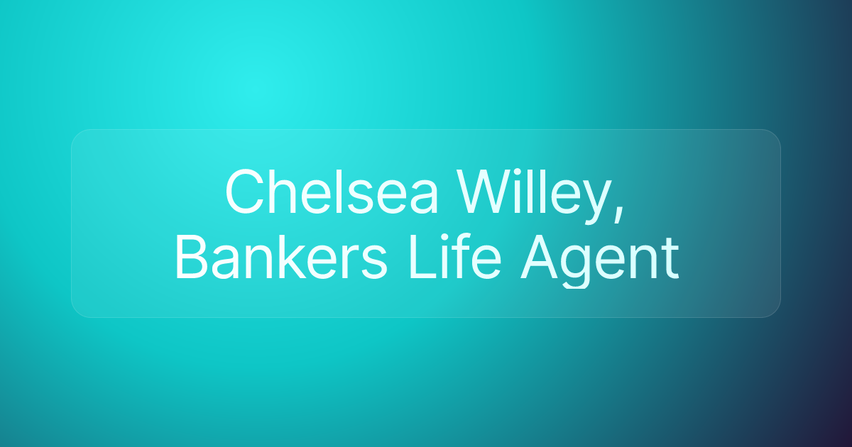 Chelsea Willey, Bankers Life Agent