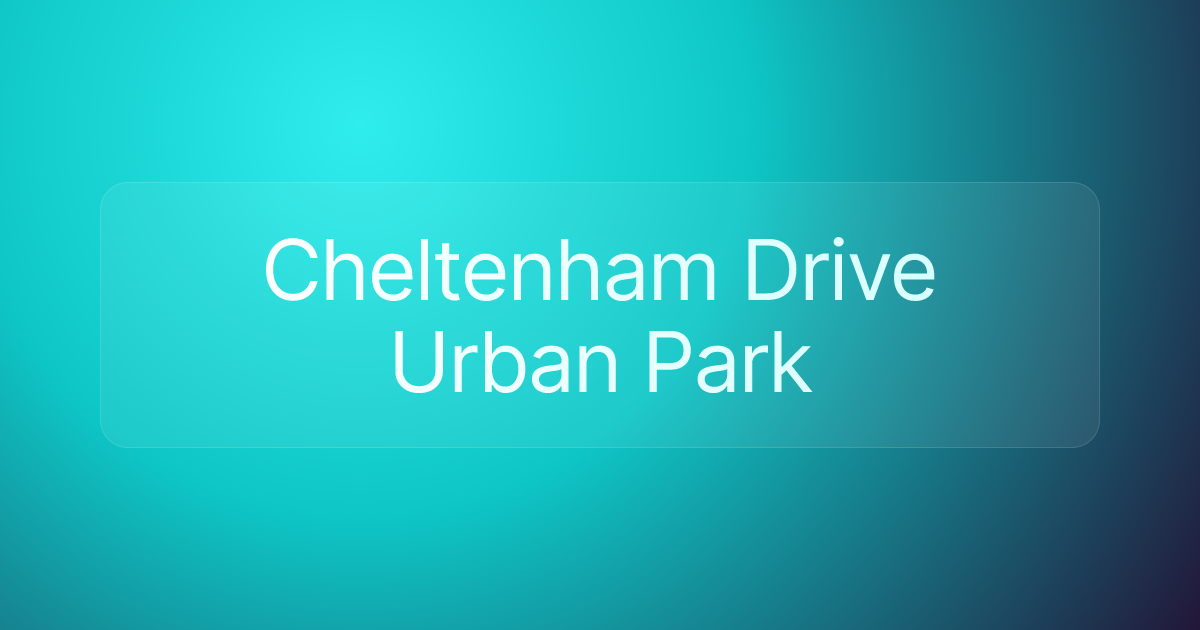 Cheltenham Drive Urban Park