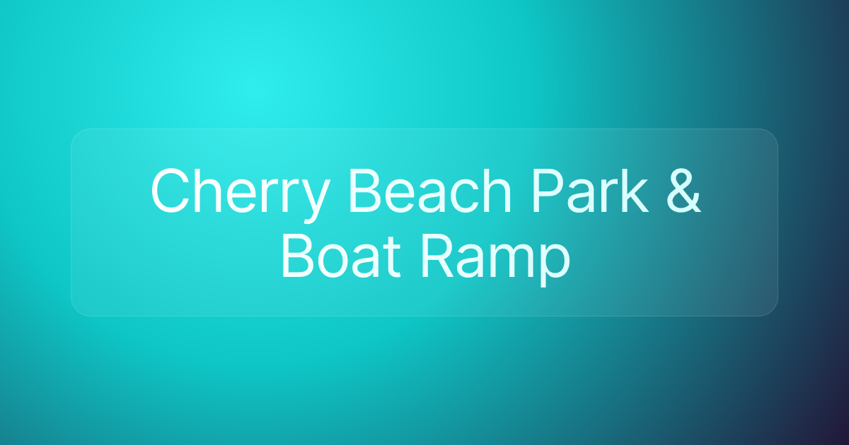 Cherry Beach Park & Boat Ramp