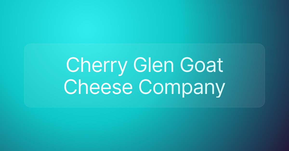 Cherry Glen Goat Cheese Company