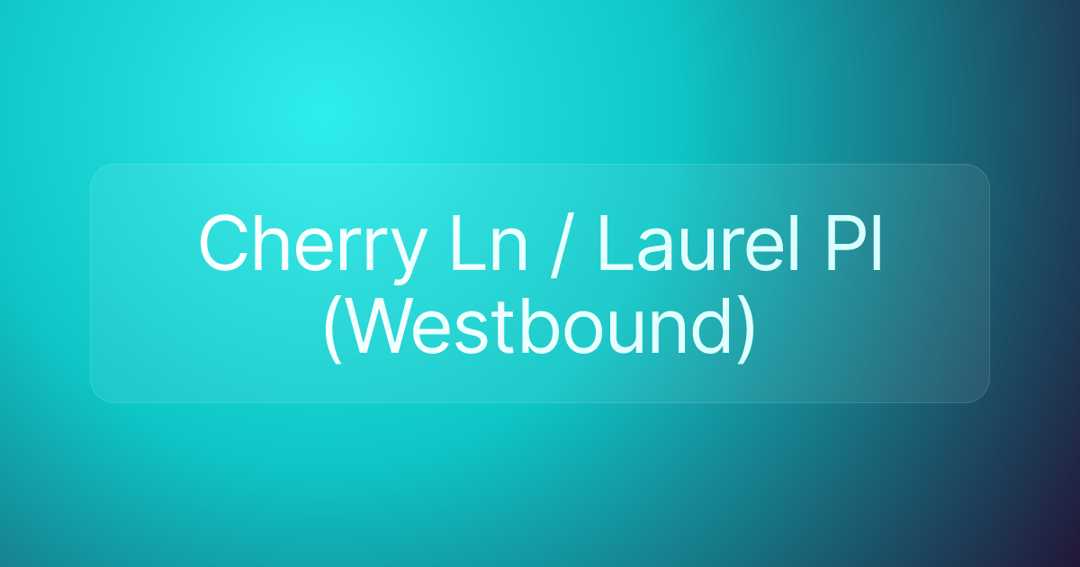 Cherry Ln / Laurel Pl (Westbound)