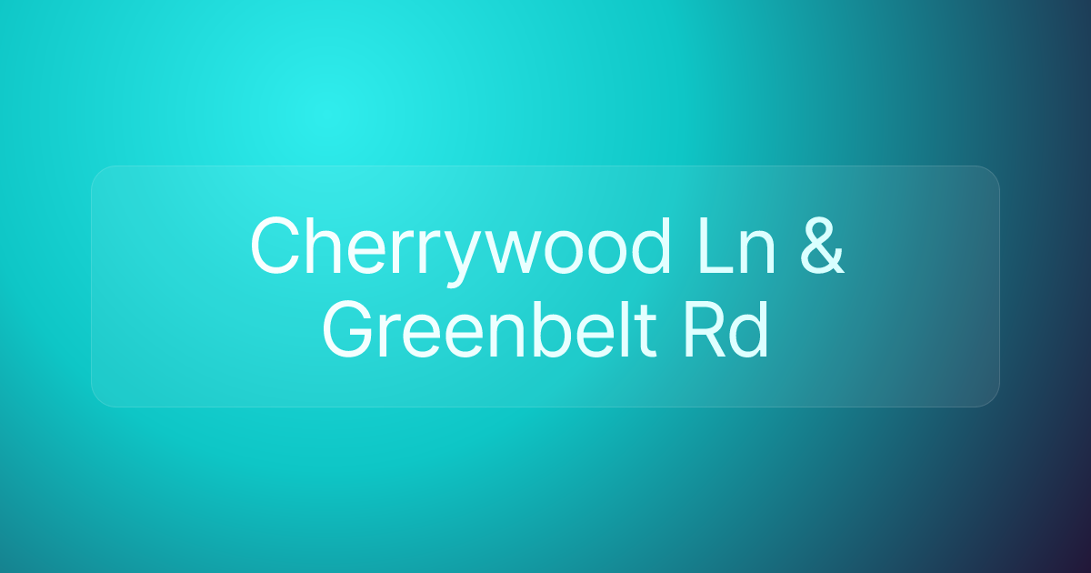 Cherrywood Ln & Greenbelt Rd