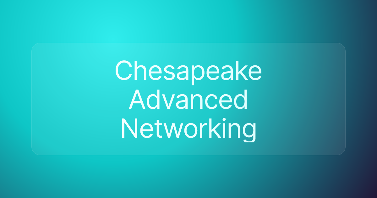 Chesapeake Advanced Networking