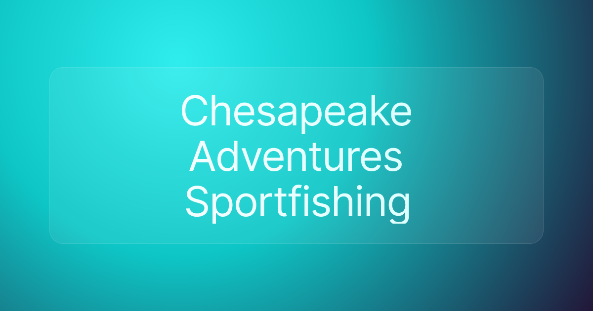 Chesapeake Adventures Sportfishing