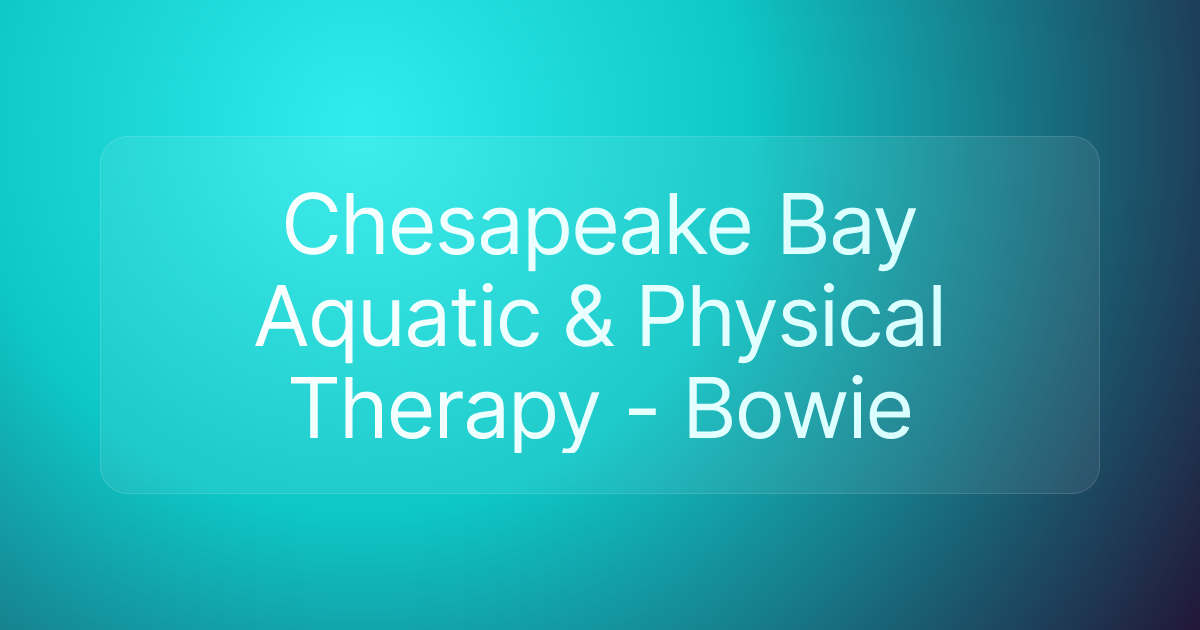 Chesapeake Bay Aquatic & Physical Therapy - Bowie