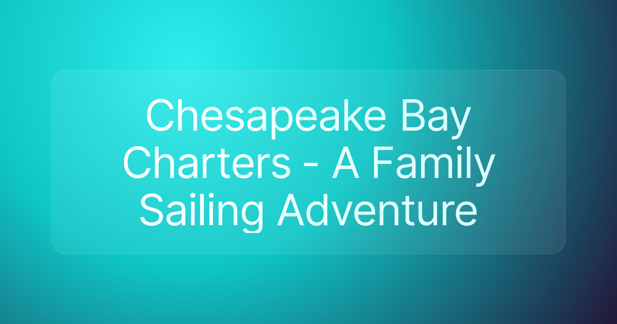 Chesapeake Bay Charters - A Family Sailing Adventure