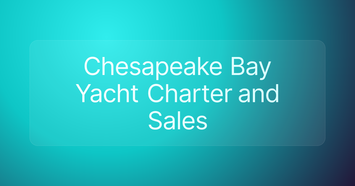 Chesapeake Bay Yacht Charter and Sales